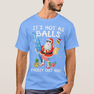 Funny Christmas In July Hot As Balls Santa Summer  T-Shirt