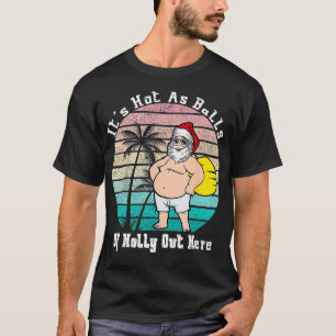 Funny Christmas In July Hot As Balls Santa Summer T-Shirt