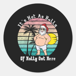 Funny Christmas In July Hot As Santa Summer Party  Classic Round Sticker