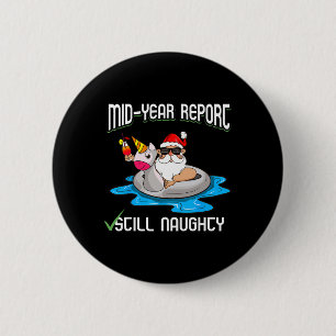 Funny Christmas In July Mid Year Report Still Naug 6 Cm Round Badge