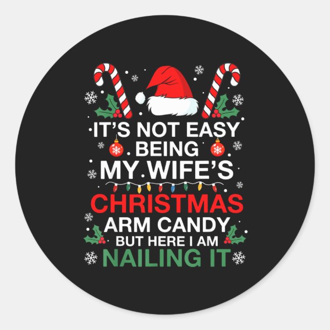 Funny Christmas Its Not Easy Being My Wife's Arm C Classic Round Sticker (Front)