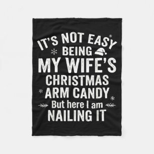 Funny Christmas Its Not Easy Being My Wife's Arm C Fleece Blanket