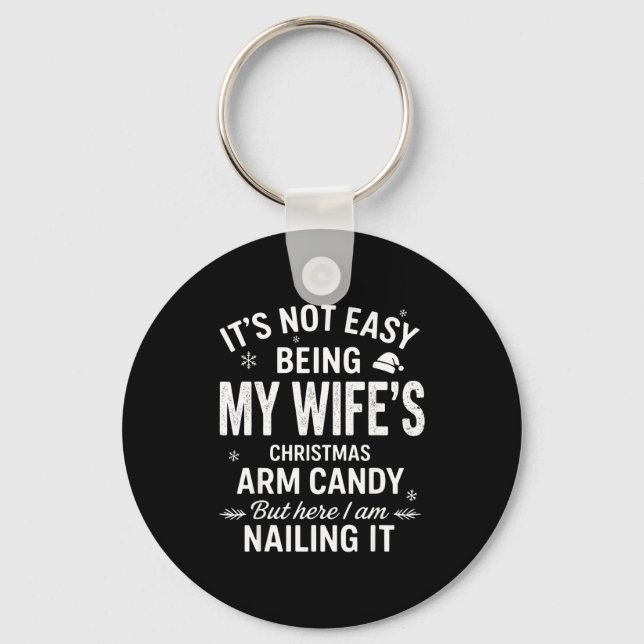 Funny Christmas Its Not Easy Being My Wife's Arm C Key Ring (Front)