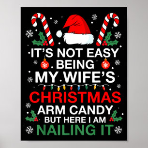 Funny Christmas Its Not Easy Being My Wife's Arm C Poster