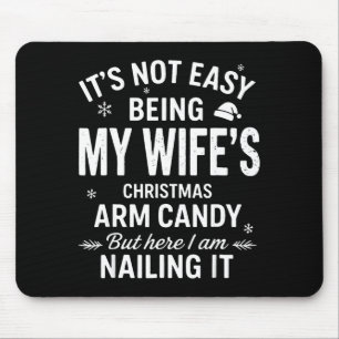 Funny Christmas It's Not Easy Being My Wife's Arm  Mouse Pad