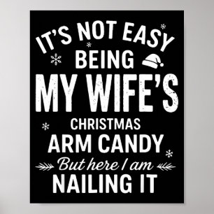 Funny Christmas It's Not Easy Being My Wife's Arm  Poster