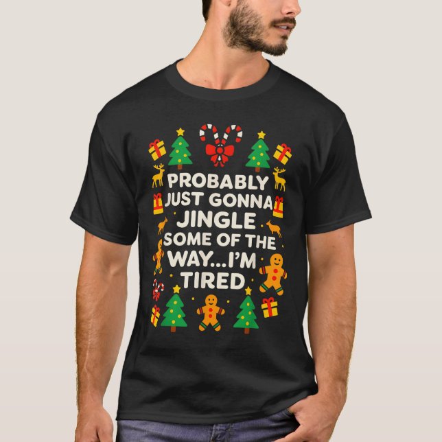 Funny Christmas Jingle Some Of The Way Tired For M T-Shirt (Front)