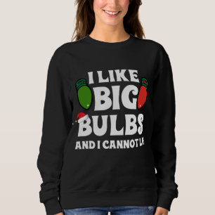 Funny Christmas Lights I like Big Bulbs Family Sweatshirt
