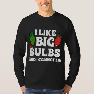 Funny Christmas Lights I like Big Bulbs Matching F T-Shirt
