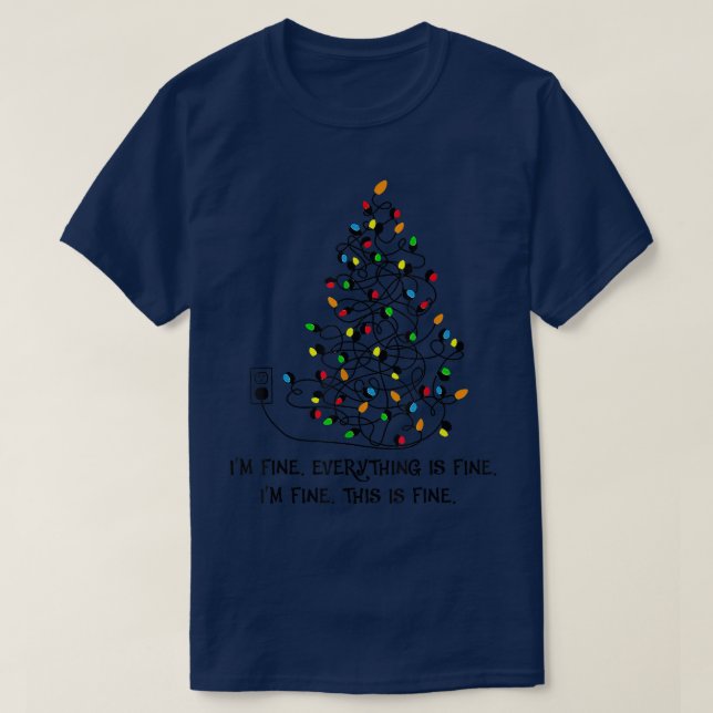 Funny Christmas Lights Tree I'm Fine Everything Is T-Shirt (Design Front)