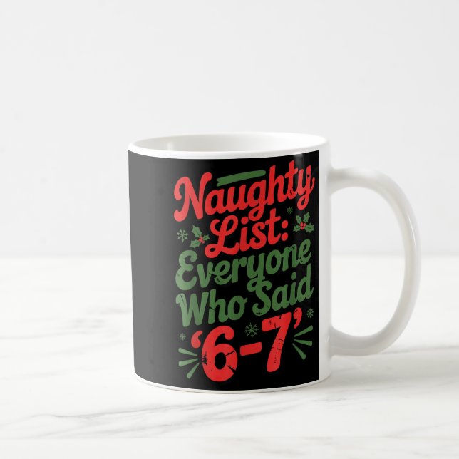 Funny Christmas Meme 6-7 Naughty List Humor Meme  Coffee Mug (Right)