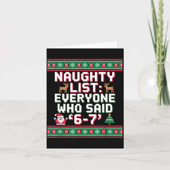 Funny Christmas Meme 6-7 Naughty List Humor Ugly C Card (Front)