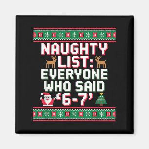 Funny Christmas Meme 6-7 Naughty List Humor Ugly C Magnet