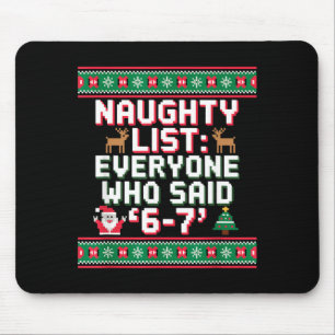 Funny Christmas Meme 6-7 Naughty List Humor Ugly C Mouse Pad