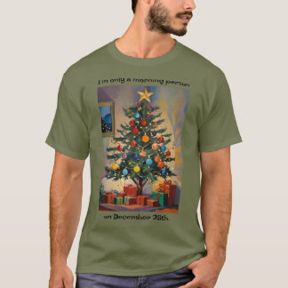 Funny Christmas Morning Person On Dec 25th T-Shirt
