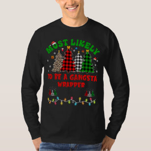 Funny Christmas Most likely to be a gangsta wrappe T-Shirt
