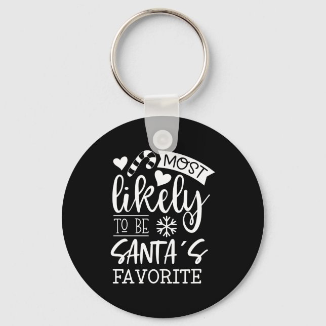 Funny Christmas Most Likely To Be Santas Favorite  Key Ring (Front)