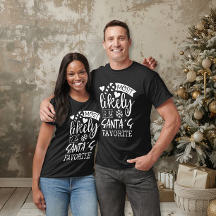 Funny Christmas Most Likely To Be Santas Favourite T-Shirt