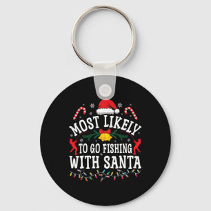 Funny Christmas Most Likely To Go Fishing With San Key Ring