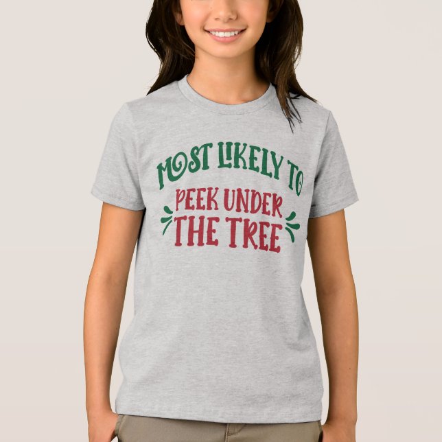 Funny Christmas Most Likely to Peek Under the Tree Tri-Blend Shirt (Front)
