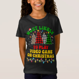 Funny Christmas Most Likely To Play Video Game On  T-Shirt