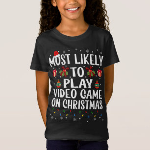 Funny Christmas Most Likely To Play Video Game On  T-Shirt