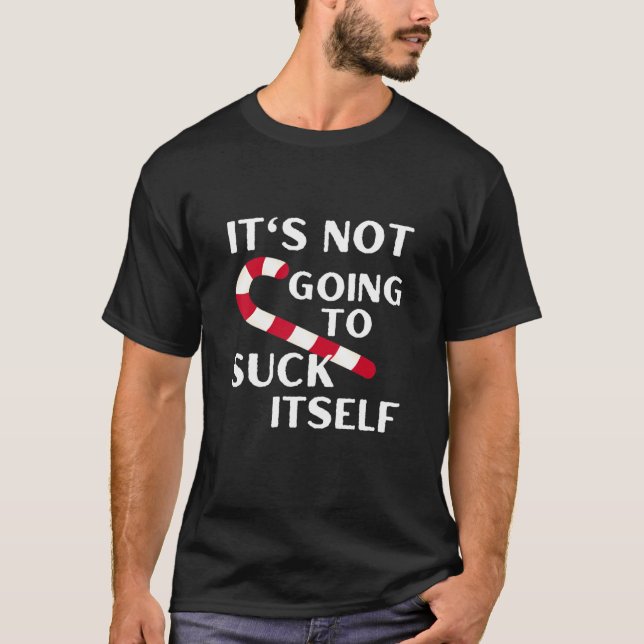 Funny Christmas Naughty List It's Not Going To Suc T-Shirt (Front)