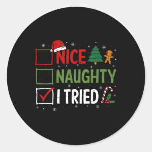 Funny Christmas Nice Naughty I Tried Holiday Xmas  Classic Round Sticker