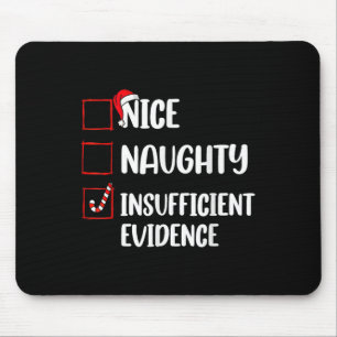 Funny Christmas Nice Naughty Insufficient Evidence Mouse Pad