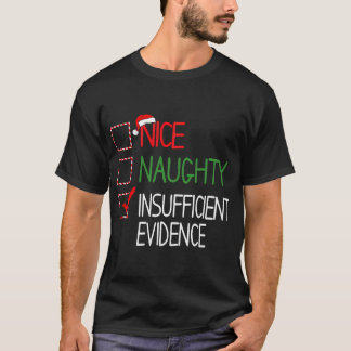 Funny Christmas Nice Naughty Insufficient Evidence T-Shirt