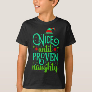Funny Christmas Nice Until Proven Naughty  T-Shirt