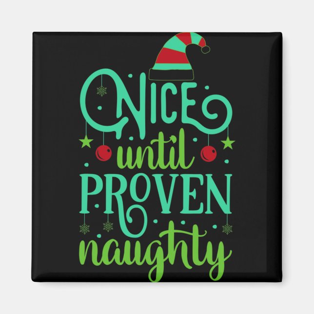 Funny Christmas Nice Until Proven Naughty T Shirt  Magnet (Front)