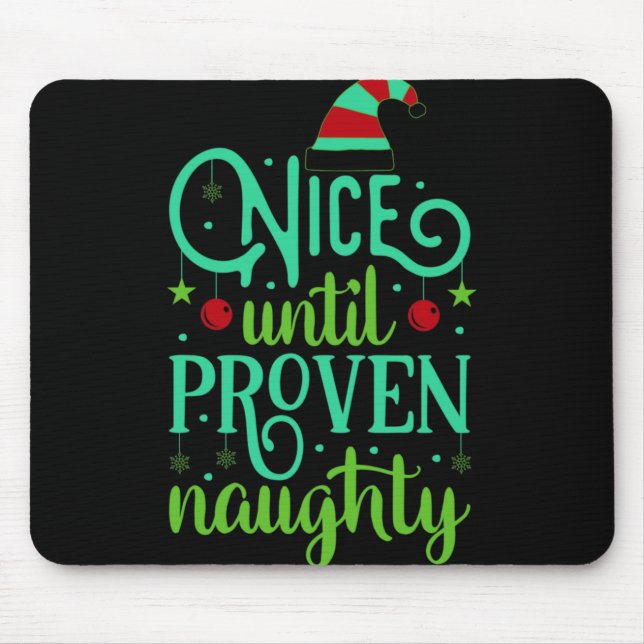 Funny Christmas Nice Until Proven Naughty T Shirt  Mouse Pad (Front)