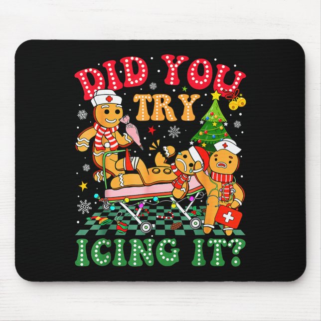 Funny Christmas Nurse Did You Try Icing It_ Ginger Mouse Pad (Front)