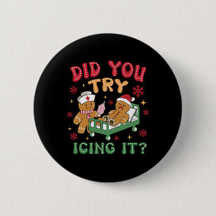 Funny Christmas Nurse Gingerbread Man Did You Try  6 Cm Round Badge