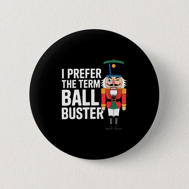 Funny Christmas Nutcracker- Ball Buster Funny Mens 6 Cm Round Badge (Front)