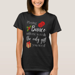 Funny Christmas Playing Bunco with Me Is Gift Bunc T-Shirt