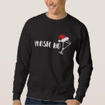 Funny Christmas Prosecco Santa Hat Prosec Ho fizzy Sweatshirt<br><div class="desc">Funny Christmas Prosecco Santa Hat Prosec Ho fizzy wine</div>