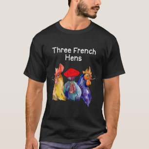 Funny Christmas Pun Three French Hens Chicken Puns T-Shirt