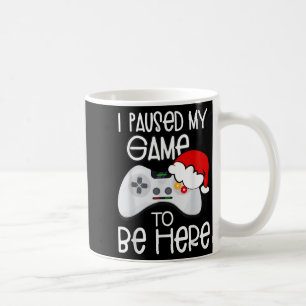 Funny Christmas Quotes I Paused My Game To Be Here Coffee Mug