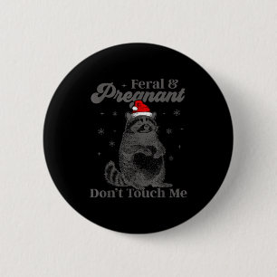 Funny Christmas Raccoon Feral And Pregnant Don't T 6 Cm Round Badge