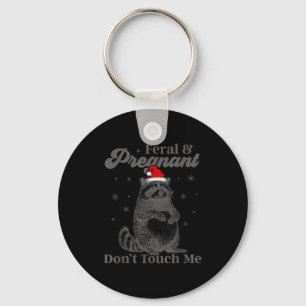 Funny Christmas Raccoon Feral And Pregnant Don't T Key Ring