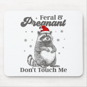 Funny Christmas Raccoon Feral And Pregnant Don't T Mouse Pad