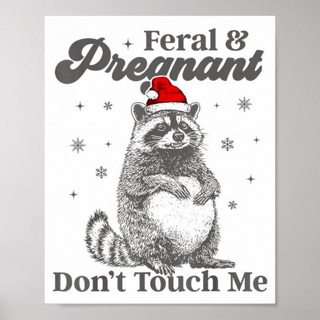Funny Christmas Raccoon Feral And Pregnant Don't T Poster (Front)