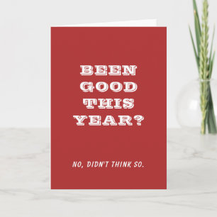 Funny Christmas Red and White Been Good Holiday Card