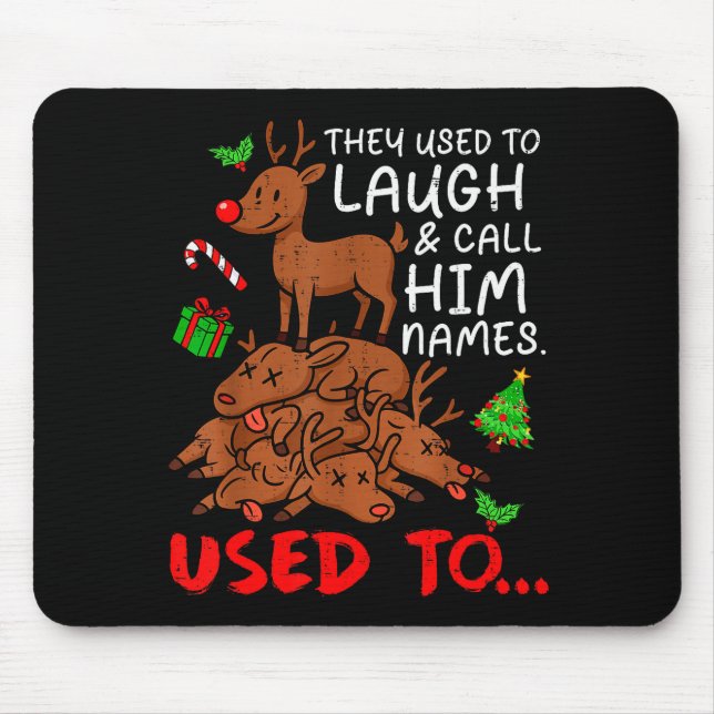 Funny Christmas Reindeer They Used To Laugh &amp;  Mouse Pad (Front)
