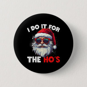 Funny Christmas Santa Claus I Do It For The Hos Cu 6 Cm Round Badge