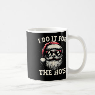 Funny Christmas Santa Claus I Do It For The Hos Cu Coffee Mug