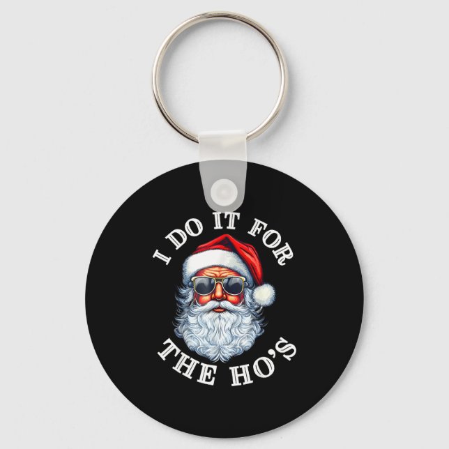 Funny Christmas Santa Claus I Do It For The Hos Cu Key Ring (Front)