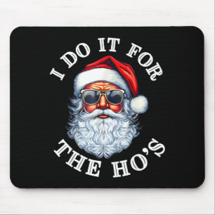 Funny Christmas Santa Claus I Do It For The Hos Cu Mouse Pad